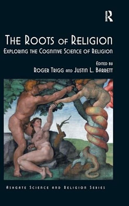 The Roots Of Religion: Exploring The Cognitive Science Of Religion-..