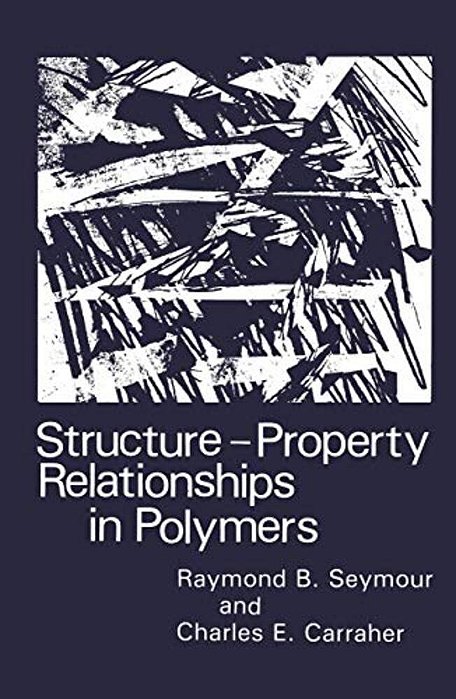 Structure--property Relationships In Polymers-..