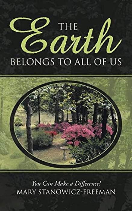 The Earth Belongs To All Of US: You Can Make A Difference!-..