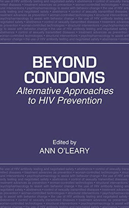 Beyond Condoms: Alternative Approaches To Hiv Prevention-..