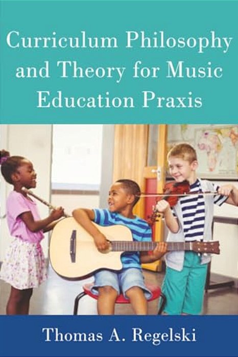 Curriculum Philosophy And Theory For Music Education Praxis-..
