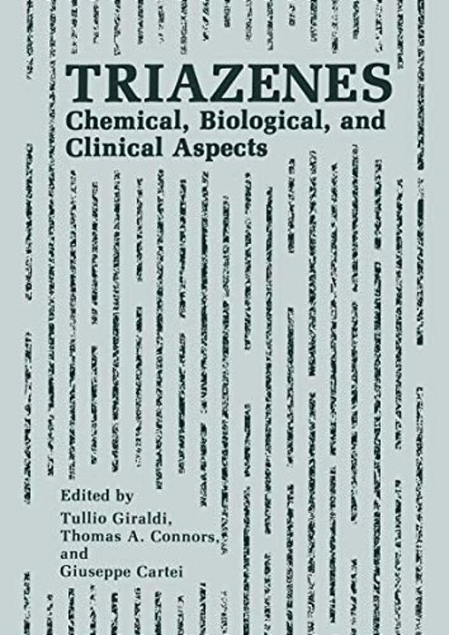 Triazenes: Chemical, Biological, And Clinical Aspects-..