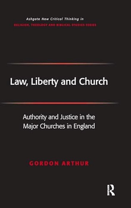 Law, Liberty And Church: Authority And Justice In The Major Churches In England-..