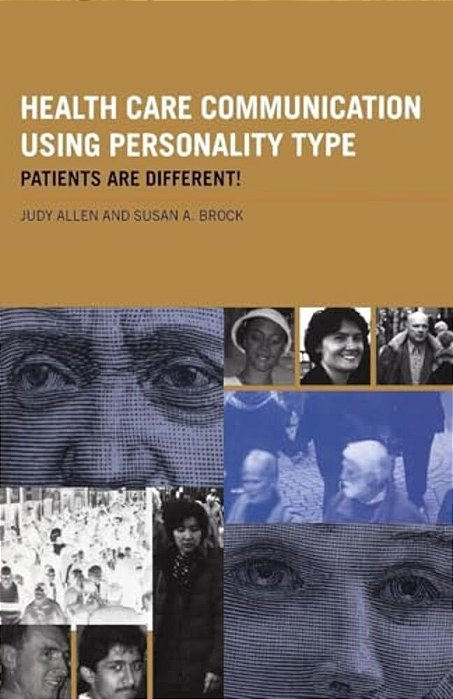 Health Care Communication Using Personality Type: Patients Are Different!-..