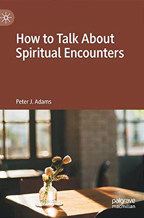 How To Talk About Spiritual Encounters-..