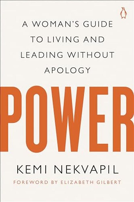 Power: A Woman's Guide To Living And Leading Without Apology-..