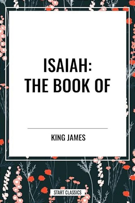Isaiah: The Book Of-..