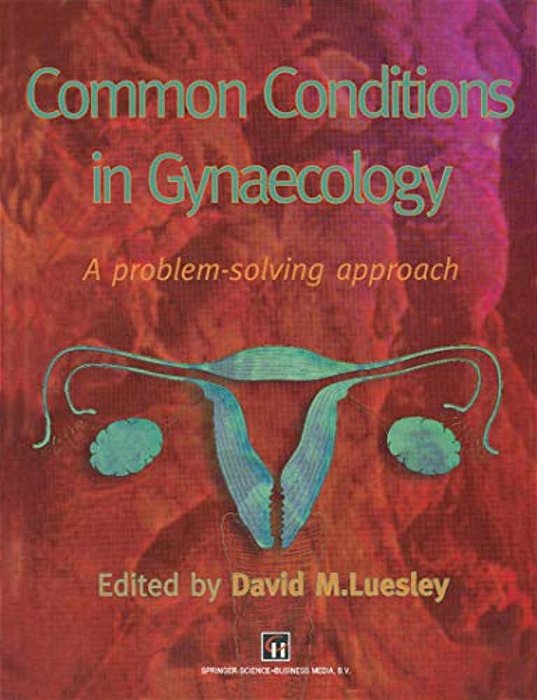 Common Conditions In Gynaecology: A Problem-Solving Approach-..