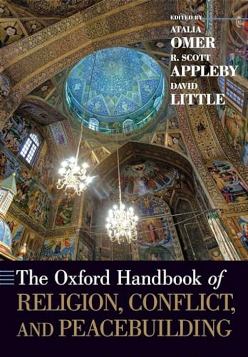 The Oxford Handbook Of Religion, Conflict, And Peacebuilding-..