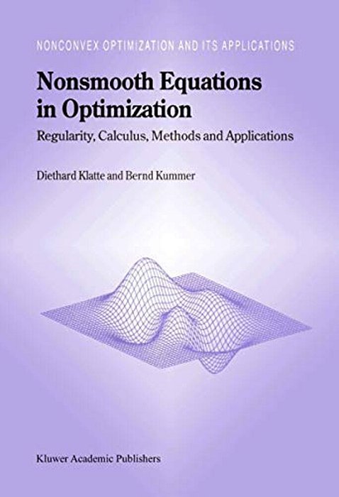 Nonsmooth Equations In Optimization: Regularity, Calculus, Methods And Applications-..