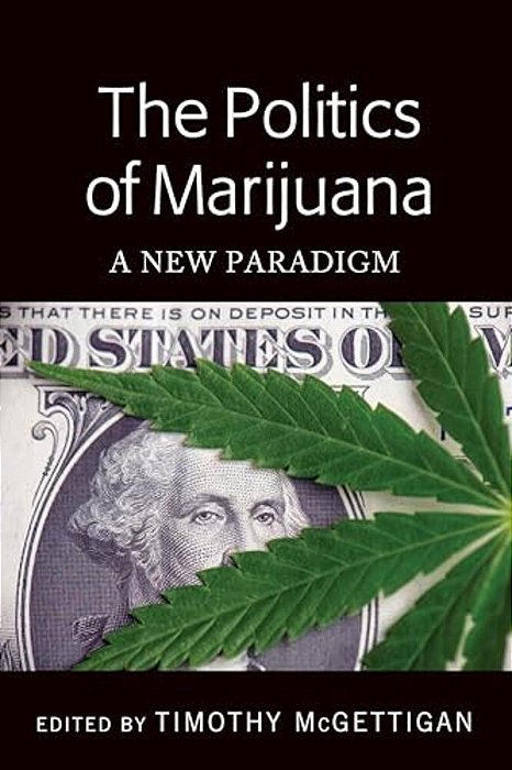The Politics Of Marijuana: A New Paradigm-..