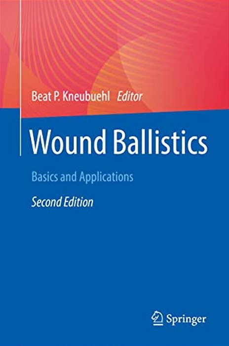Wound Ballistics: Basics And Applications-..