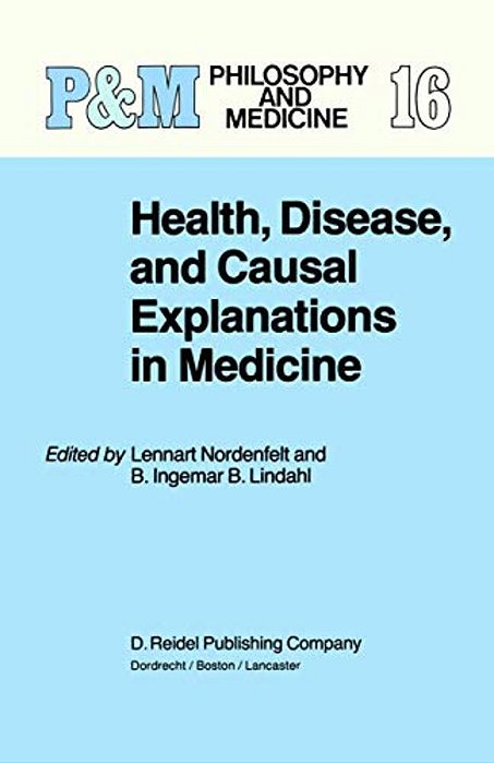 Health, Disease, And Causal Explanations In Medicine-..