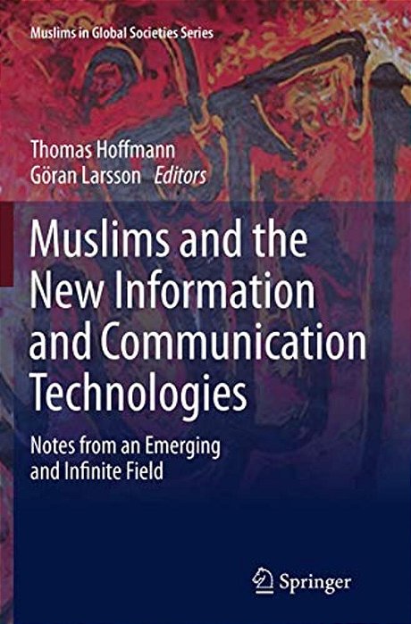 Muslims And The New Information And Communication Technologies: Notes From An Emerging And Infinite Field-..