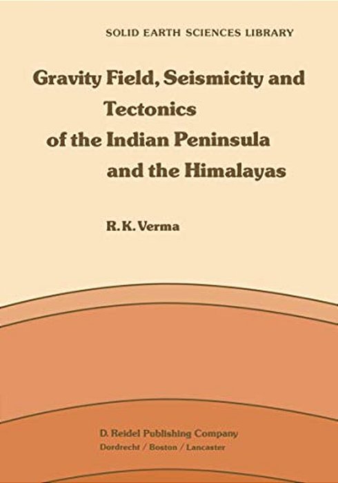 Gravity Field, Seismicity And Tectonics Of The Indian Peninsula And The Himalayas-..
