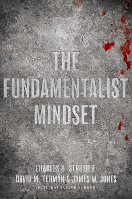 The Fundamentalist Mindset: Psychological Perspectives On Religion, Violence, And History-..