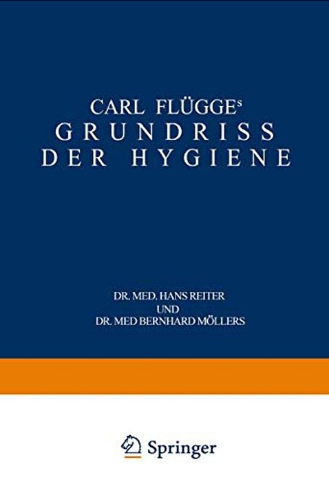 Carl Flügge's Grundriss Der Hygiene: Für Studierende Und Praktische Ärzte, Medizinal- Und Verwaltungsbeamte-..