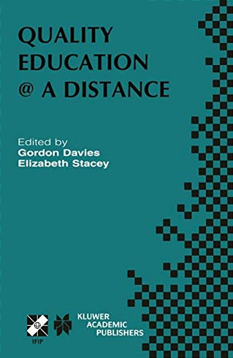 Quality Education @ A Distance: Ifip TC3/WG3.6 Working Conference On Quality Education @ A Distance February 3-6, 2003, Geelong, Australia-..