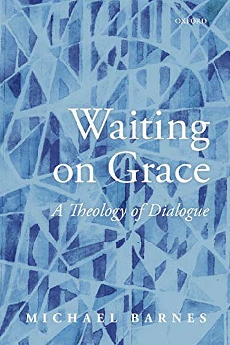 Waiting On Grace: A Theology Of Dialogue-..