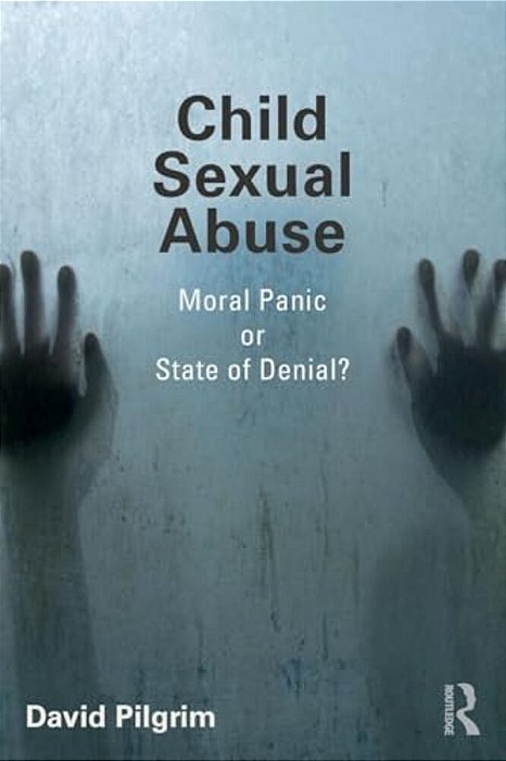 Child Sexual Abuse: Moral Panic Or State Of Denial?-..