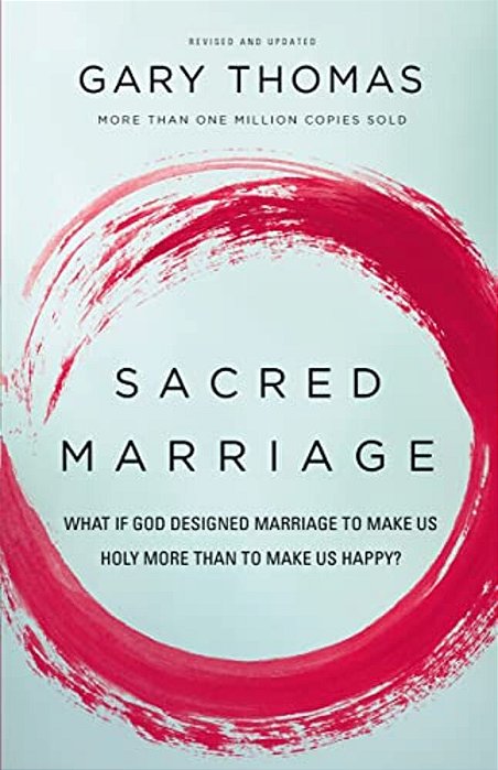 Sacred Marriage: What If God Designed Marriage To Make US Holy More Than To Make US Happy?-..