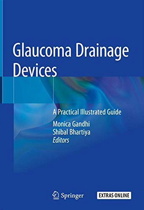 Glaucoma Drainage Devices: A Practical Illustrated Guide-..
