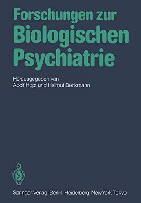 Forschungen Zur Biologischen Psychiatrie: 2. Kongreß Der Deutschen Gesellschaft Für Biologische Psychiatrie, Düsseldorf, 23.-25. September 1982-..