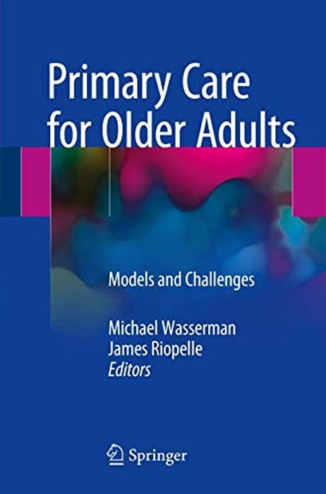 Primary Care For Older Adults: Models And Challenges-..