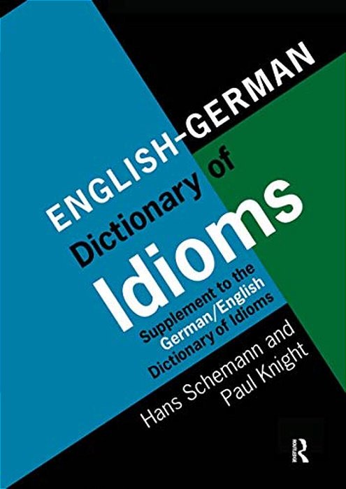English/German Dictionary Of Idioms: Supplement To The German/English Dictionary Of Idioms-..