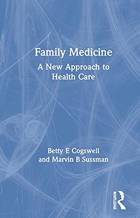 Family Medicine: A New Approach To Health Care-..