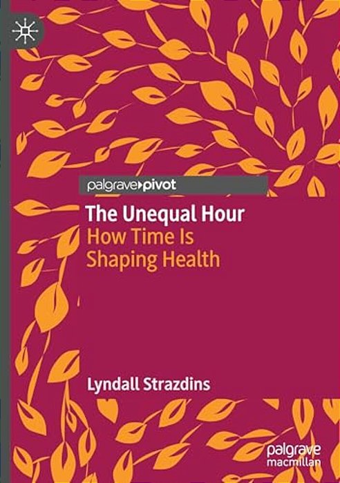 The Unequal Hour: How Time Is Shaping Health-..