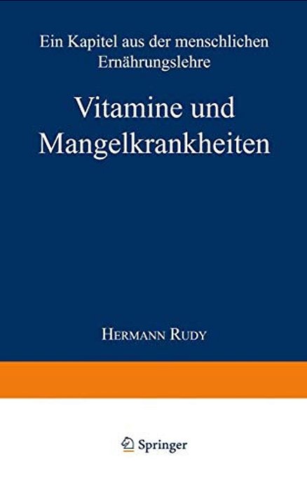 Vitamine Und Mangelkrankheiten: Ein Kapitel Aus Der Menschlichen Ernährungslehre-..