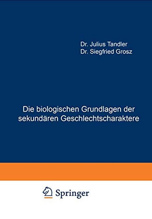 Die Biologischen Grundlagen Der Sekundären Geschlechtscharaktere-..