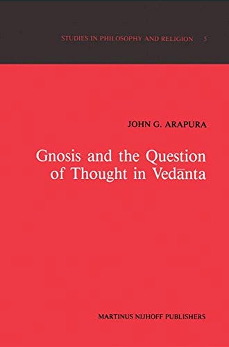 Gnosis And The Question Of Thought In Vedanta: Dialogue With The Foundations-..