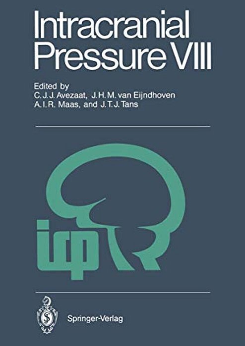 Intracranial Pressure VIII: Proceedings Of The 8Th International Symposium On Intracranial Pressure, Held In Rotterdam, The Netherlands, June 16-20, 1-..
