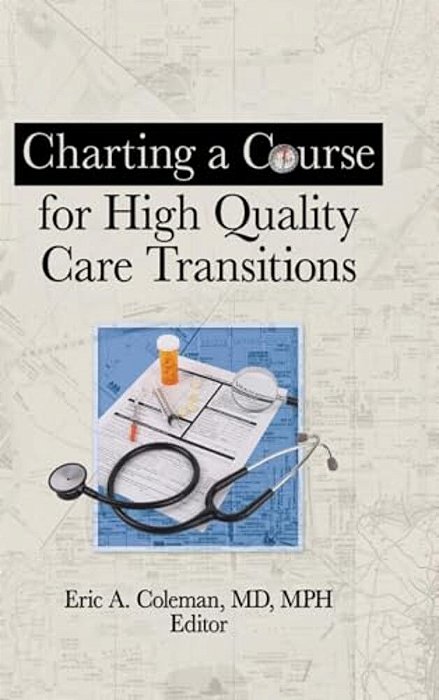 Charting A Course For High Quality Care Transitions-..