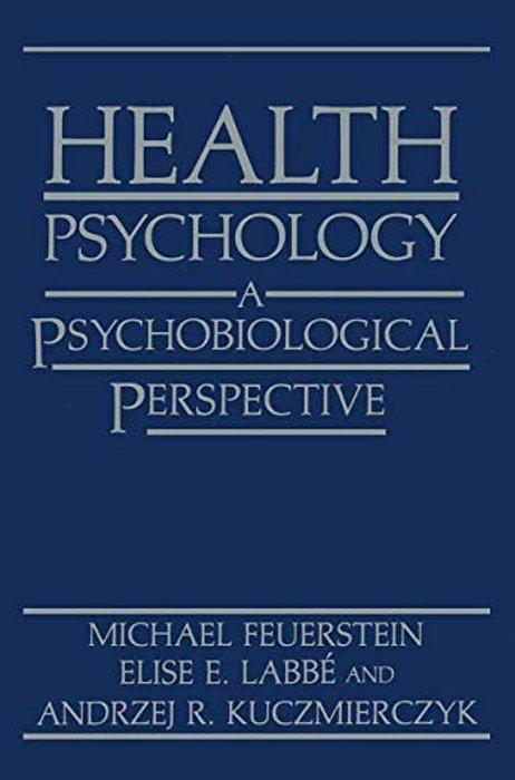Health Psychology: A Psychobiological Perspective-..