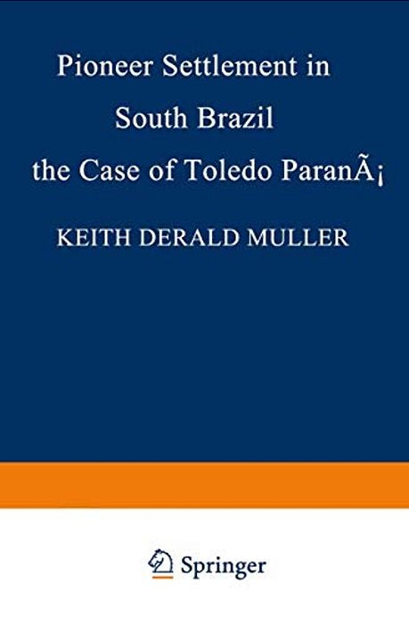 Pioneer Settlement In South Brazil: The Case Of Toledo, Paraná-..