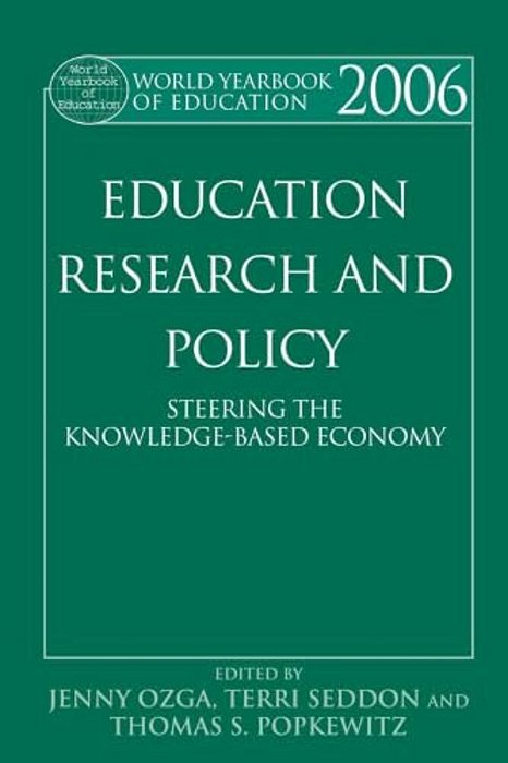 World Yearbook Of Education 2006: Education, Research And Policy: Steering The Knowledge-Based Economy-..