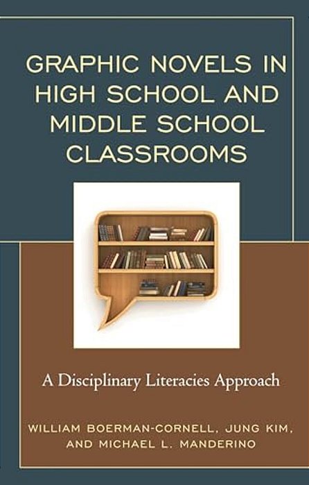 Graphic Novels In High School And Middle School Classrooms: A Disciplinary Literacies Approach-..