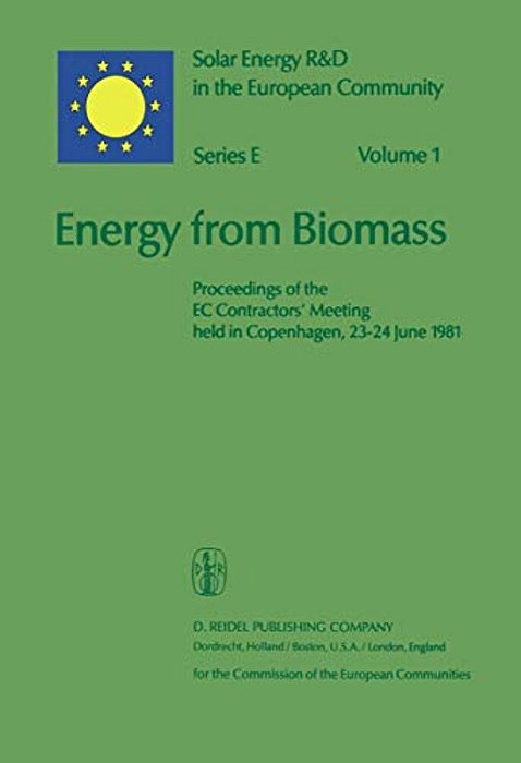 Energy From Biomass: Proceedings Of The Ec Contractors' Meeting Held In Copenhagen, 23-24 June 1981-..