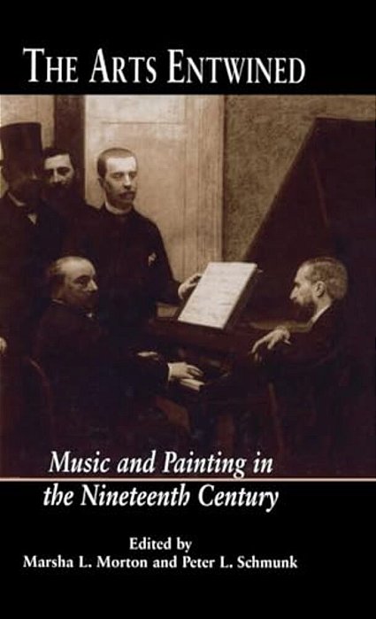 The Arts Entwined: Music And Painting In The Nineteenth Century-..