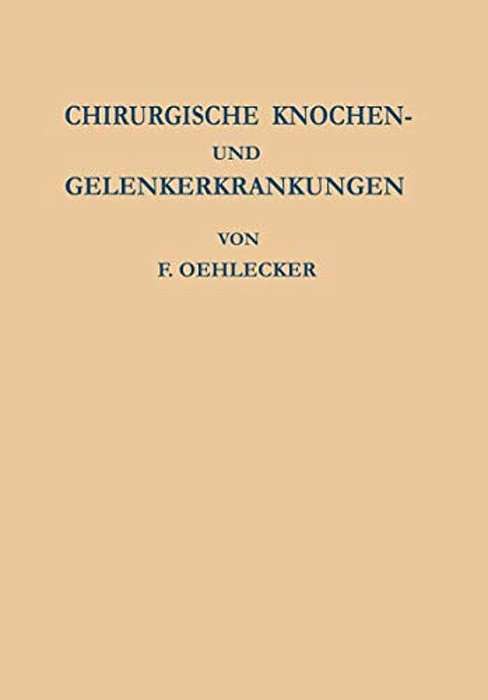 Chirurgische Knochen- Und Gelenkerkrankungen: Zugleich Ein Versuch Einheitlicher Benennung Der Krankheitsbilder-..