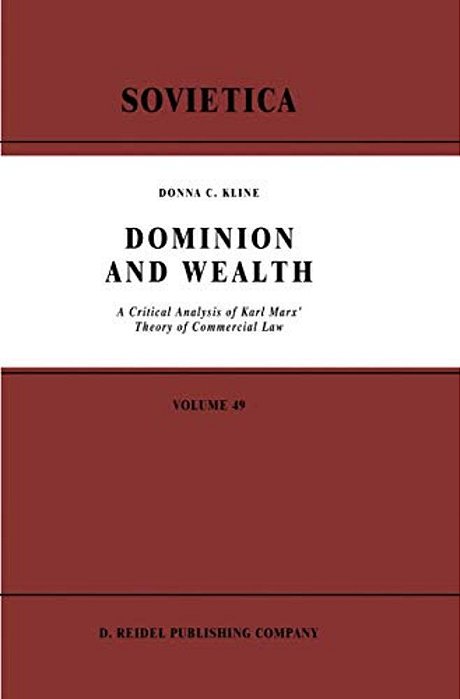 Dominion And Wealth: A Critical Analysis Of Karl Marx' Theory Of Commercial Law-..