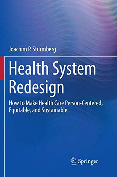 Health System Redesign: How To Make Health Care Person-Centered, Equitable, And Sustainable-..