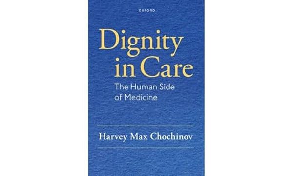 Dignity In Care: The Human Side Of Medicine-..