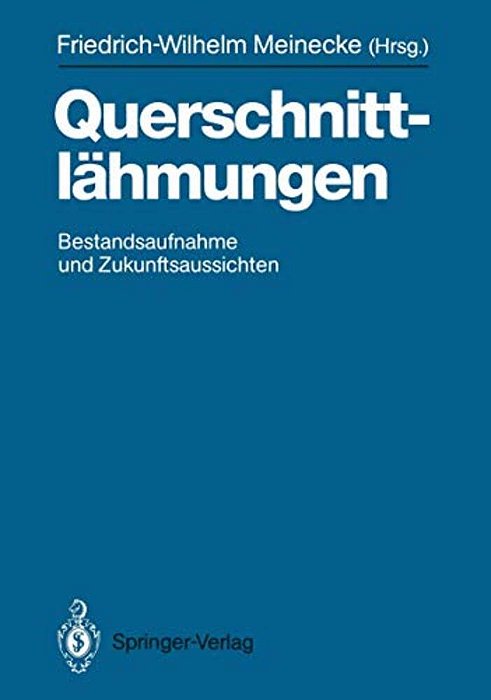 Querschnittlähmungen: Bestandsaufnahme Und Zukunftsaussichten-..