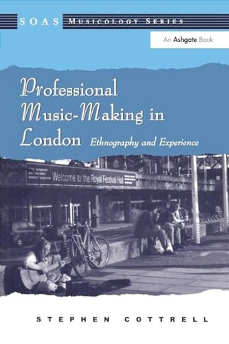 Professional Music-Making In London: Ethnography And Experience-..