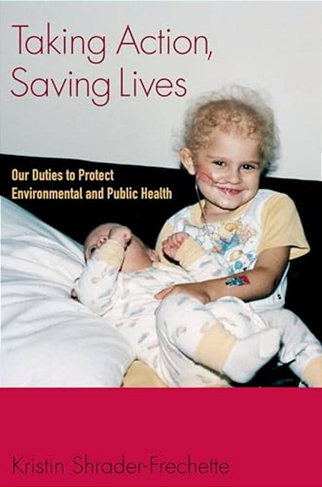 Taking Action, Saving Lives: Our Duties To Protect Environmental And Public Health-..