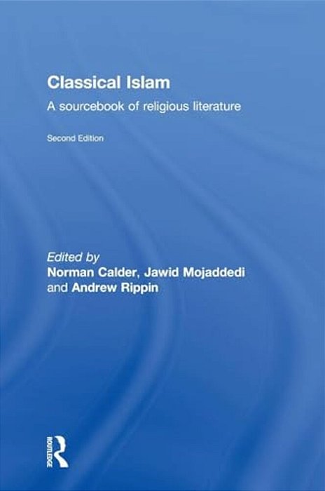 Classical Islam: A Sourcebook Of Religious Literature-..